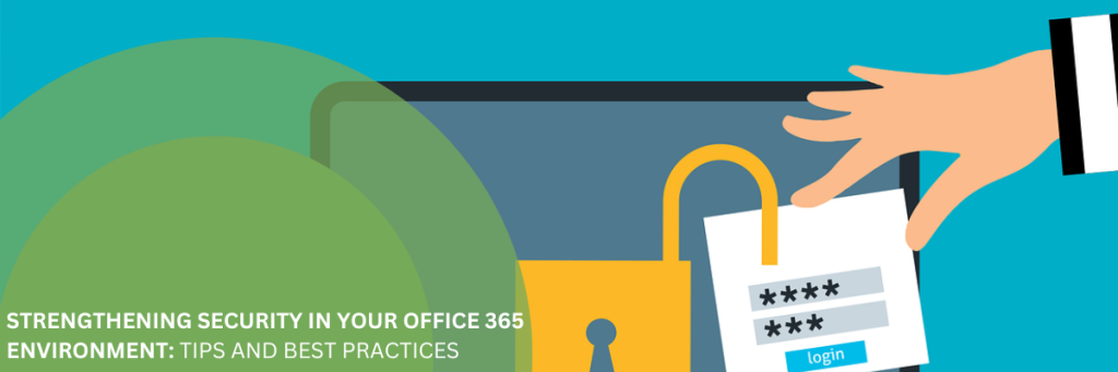 strengthening security in your office 365 environment tips and best practices