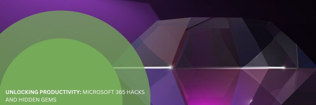unlocking productivity microsoft 365 hacks and hidden gems