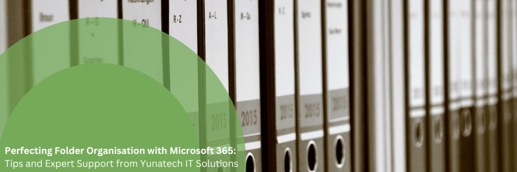 perfecting folder organisation with microsoft 365 tips and expert support from yunatech it solutions